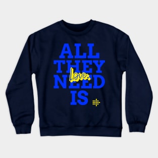 All They Need Is Love Crewneck Sweatshirt